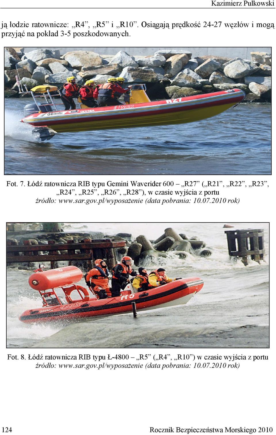 Łódź ratownicza RIB typu Gemini Waverider 600 R27 ( R21, R22, R23, R24, R25, R26, R28 ), w czasie wyjścia z portu źródło: www.