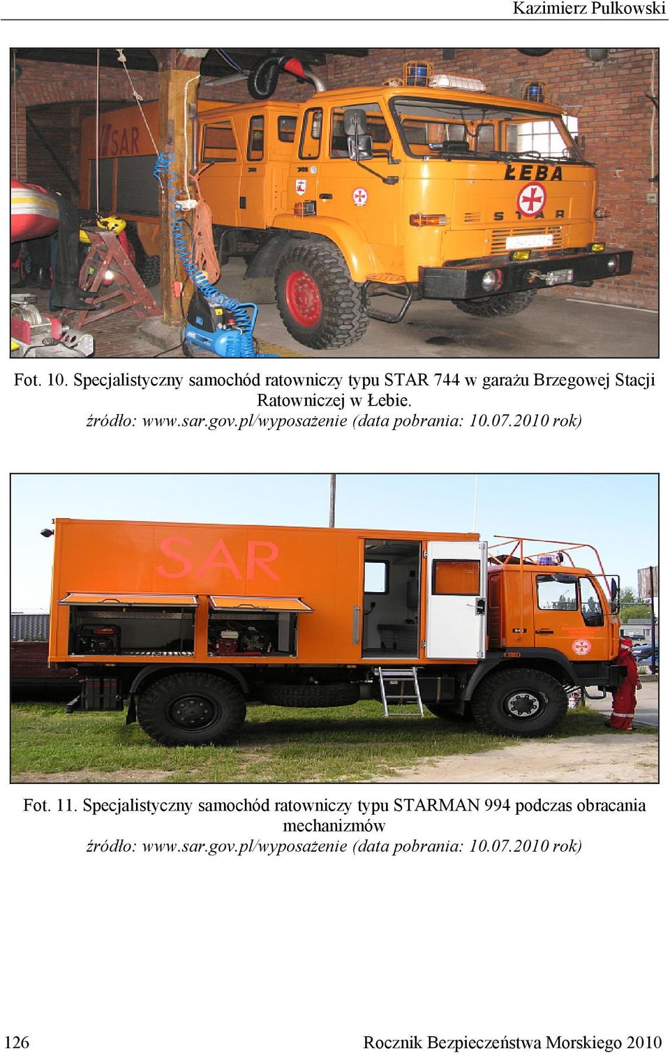 źródło: www.sar.gov.pl/wyposażenie (data pobrania: 10.07.2010 rok) Fot. 11.