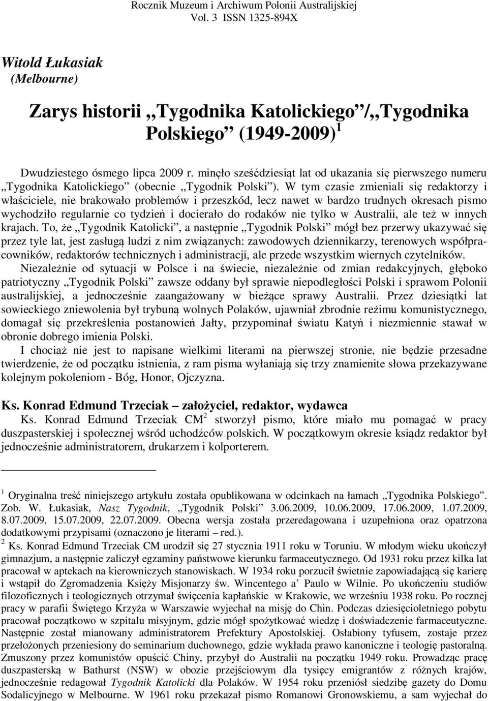 minęło sześćdziesiąt lat od ukazania się pierwszego numeru Tygodnika Katolickiego (obecnie Tygodnik Polski ).