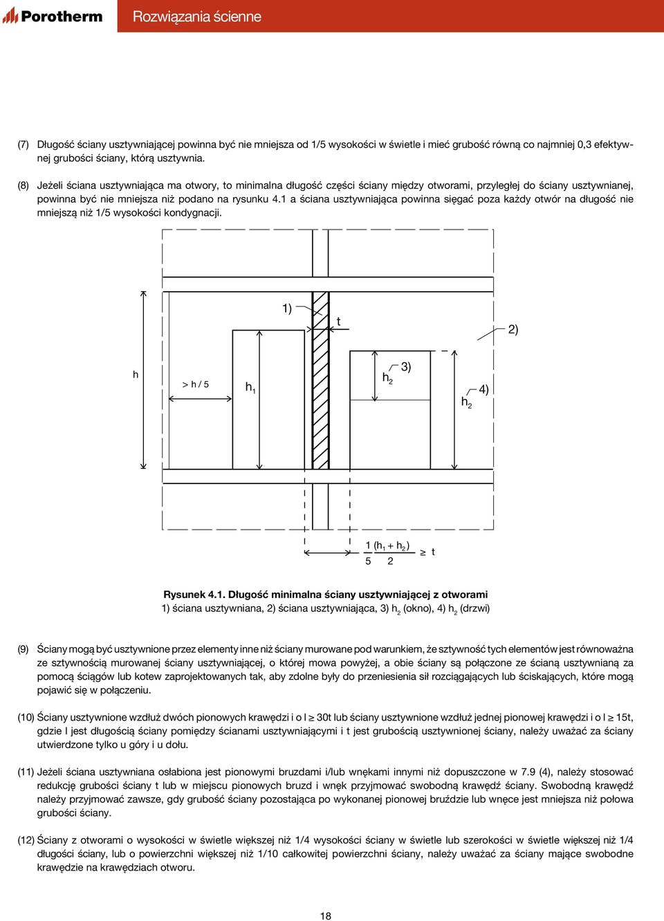 1 a ściana usztywniająca powinna sięgać poza każdy otwór na długość nie mniejszą niż 1/5 wysokości kondygnacji. 1) t 2) h > h / 5 h 1 h 2 h 2 3) 4) 1 (h 1 + h 2 ) 5 2 t Rysunek 4.1. Długość minimalna