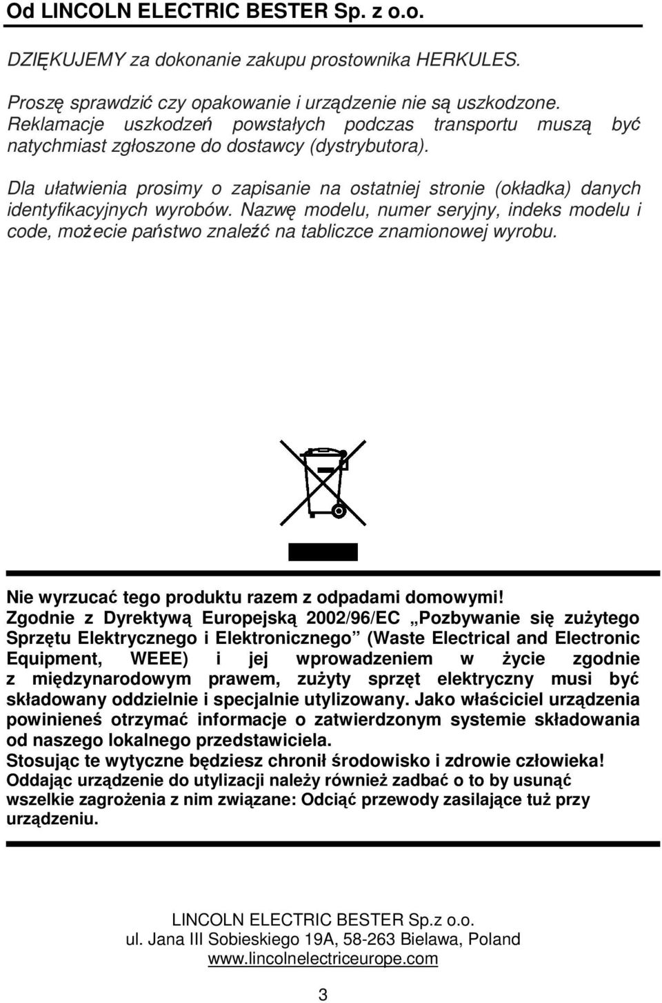 Dla ułatwienia prosimy o zapisanie na ostatniej stronie (okładka) danych identyfikacyjnych wyrobów.