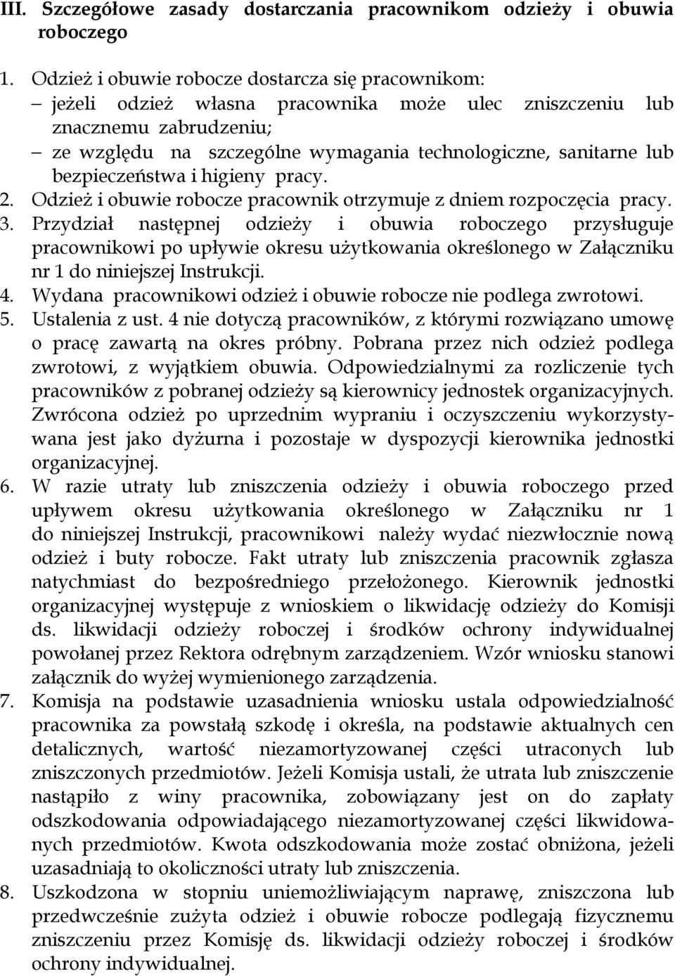 bezpieczeństwa i higieny pracy. 2. Odzież i obuwie robocze pracownik otrzymuje z dniem rozpoczęcia pracy. 3.