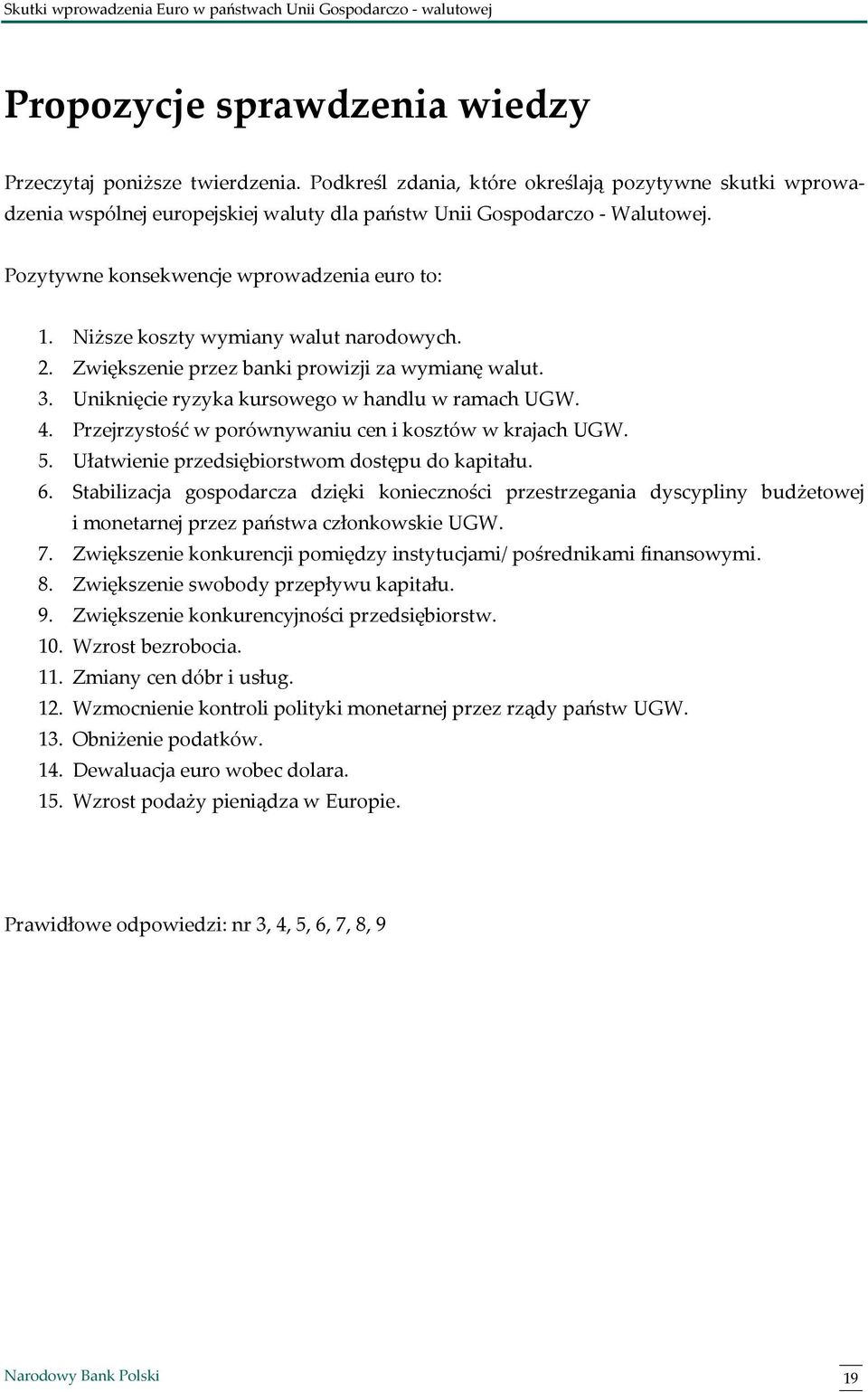 Przejrzystość w porównywaniu cen i kosztów w krajach UGW. 5. Ułatwienie przedsiębiorstwom dostępu do kapitału. 6.