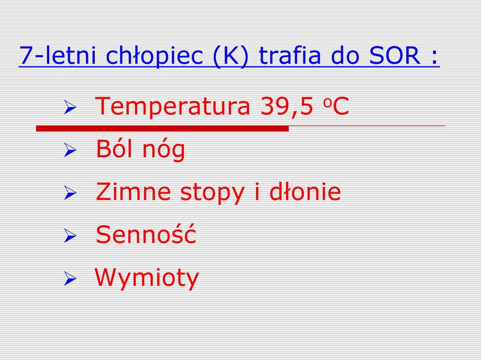 Temperatura 39,5 o C Ból