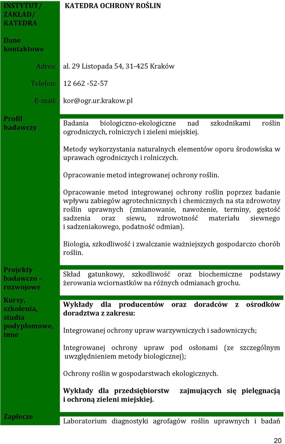 Metody wykorzystania naturalnych elementów oporu środowiska w uprawach ogrodniczych i rolniczych. Opracowanie metod integrowanej ochrony roślin.