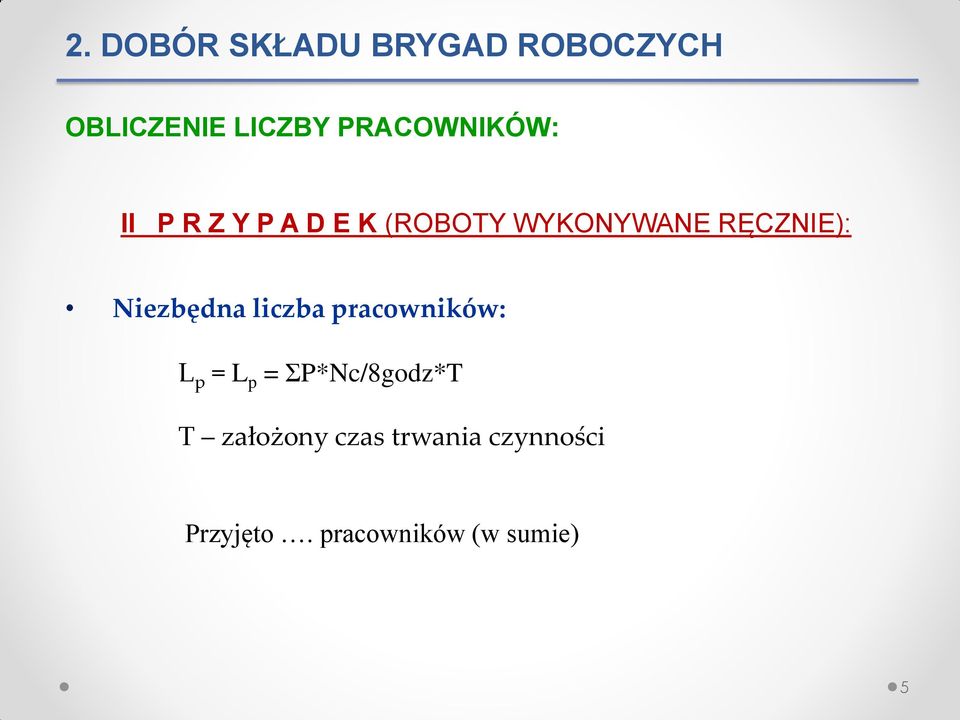 RĘCZNIE): Niezbędna liczba pracowników: L p = L p =