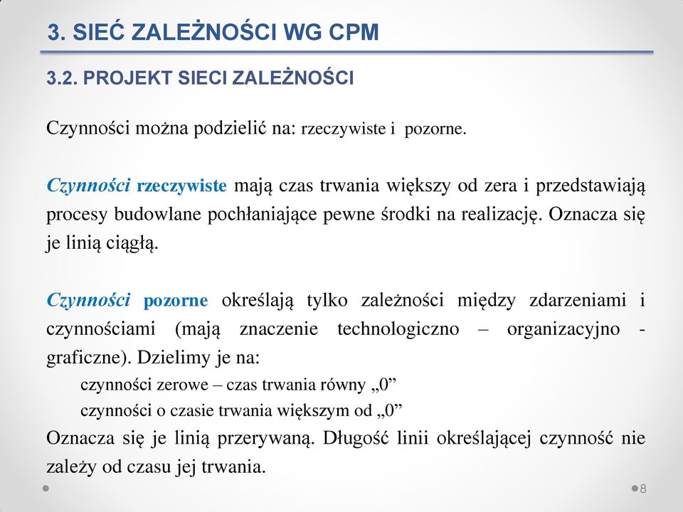 Oznacza się je linią ciągłą.