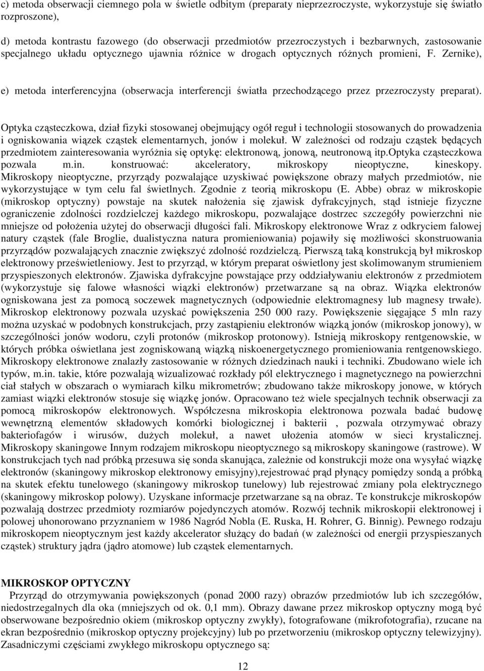 Zernike), e) metoda interferencyjna (obserwacja interferencji światła przechodzącego przez przezroczysty preparat).