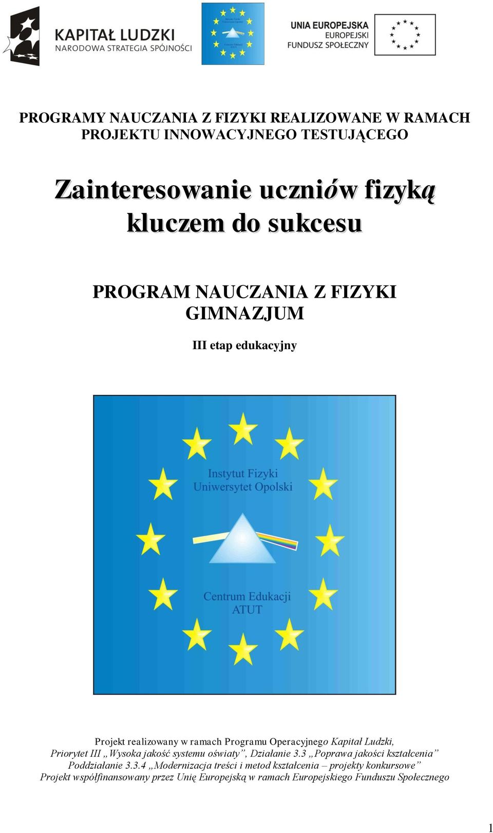 Ludzki, Priorytet III Wysoka jakość systemu oświaty, Działanie 3.