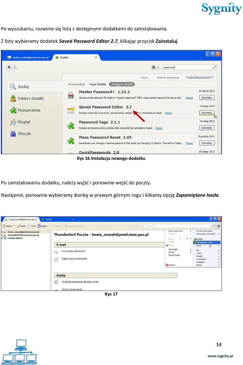 Rys 16 Instalacja nowego dodatku Po zainstalowaniu dodatku, należy wyjść i ponownie wejść