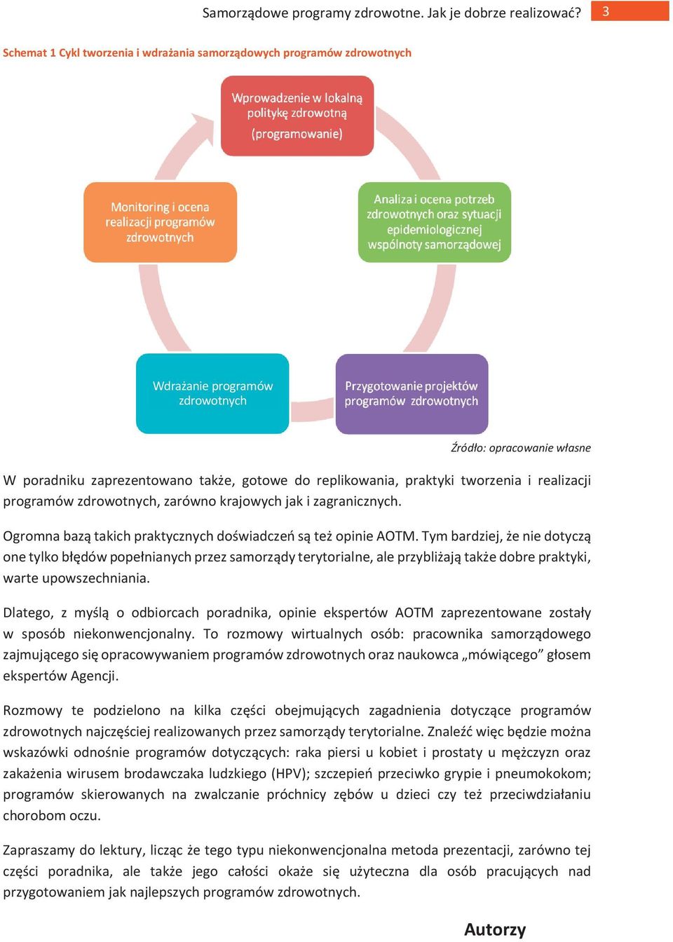 Tym bardziej, że nie dotyczą one tylko błędów popełnianych przez samorządy terytorialne, ale przybliżają także dobre praktyki, warte upowszechniania.