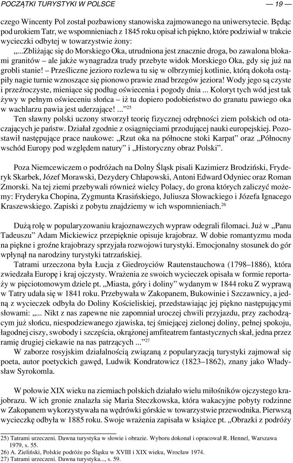 ..zbliżając się do Morskiego Oka, utrudniona jest znacznie droga, bo zawalona bloka mi granitów ale jakże wynagradza trudy przebyte widok Morskiego Oka, gdy się już na grobli stanie!