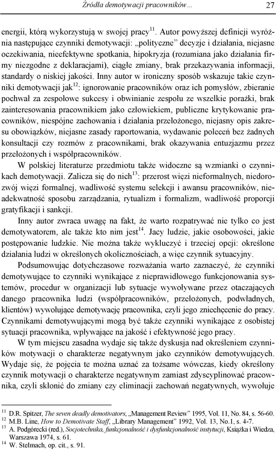 z deklaracjami), ciągłe zmiany, brak przekazywania informacji, standardy o niskiej jakości.