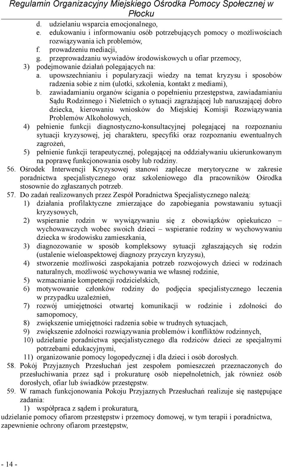 upowszechnianiu i popularyzacji wiedzy na temat kryzysu i sposobów radzenia sobie z nim (ulotki, szkolenia, kontakt z mediami), b.