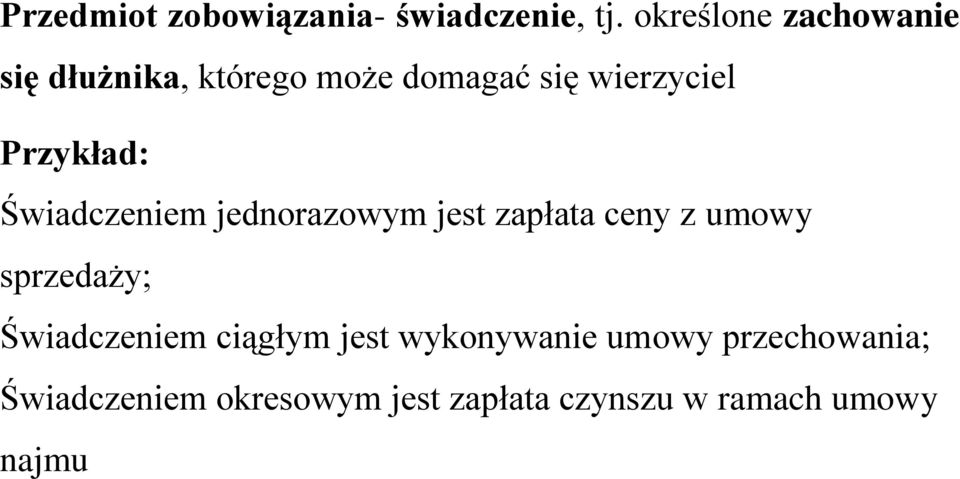 Przykład: Świadczeniem jednorazowym jest zapłata ceny z umowy sprzedaży;