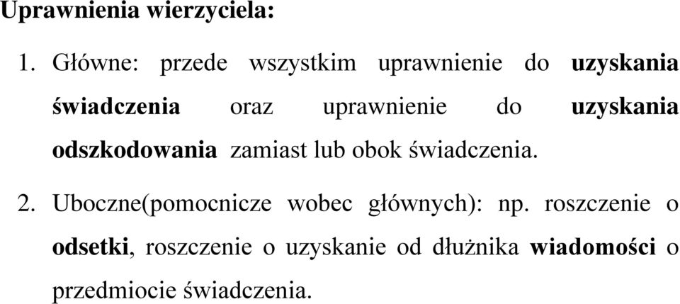 uprawnienie do uzyskania odszkodowania zamiast lub obok świadczenia. 2.