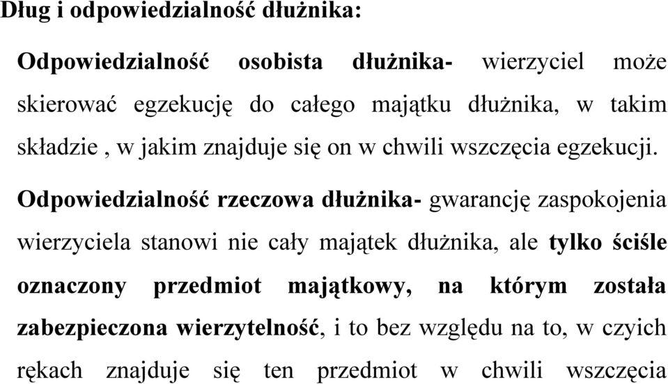 Odpowiedzialność rzeczowa dłużnika- gwarancję zaspokojenia wierzyciela stanowi nie cały majątek dłużnika, ale tylko ściśle