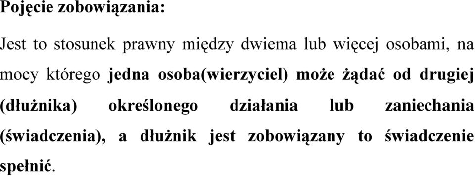 żądać od drugiej (dłużnika) określonego działania lub