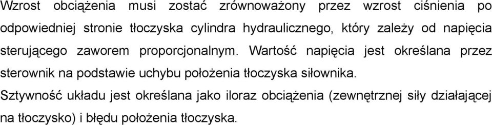 Wartość napięcia jest określana przez sterownik na podstawie uchybu położenia tłoczyska siłownika.