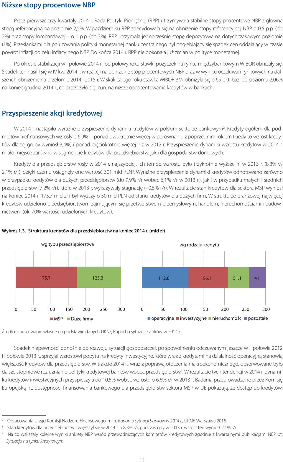 RPP utrzymała jednocześnie stopę depozytową na dotychczasowym poziomie (1%).