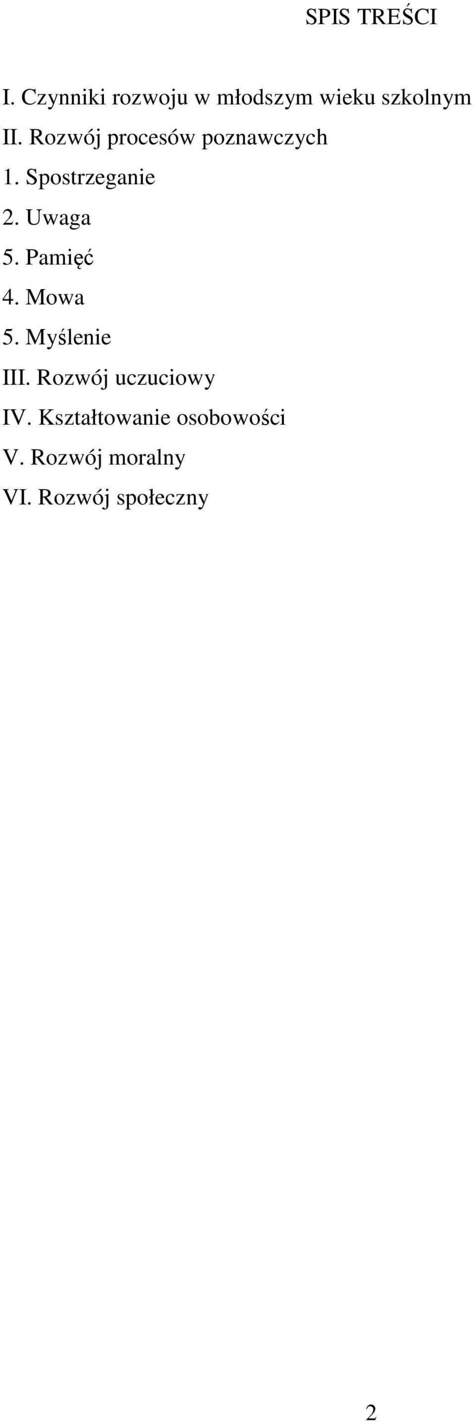 Rozwój procesów poznawczych 1. Spostrzeganie 2. Uwaga 5.