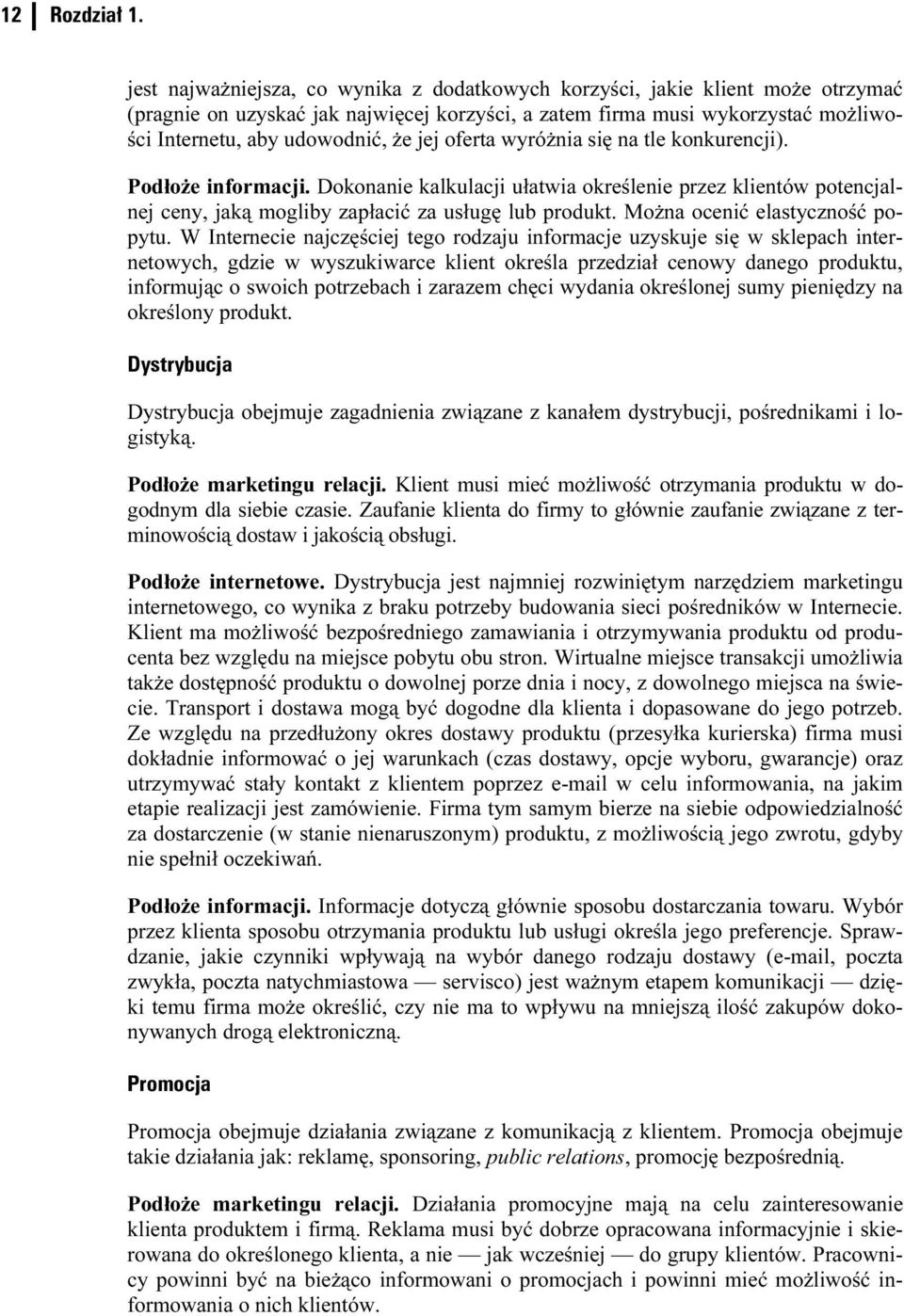 oferta wyróżnia sigę na tle konkurencji). Podłoże informacji. Dokonanie kalkulacji ułatwia określenie przez klientów potencjalnej ceny, jaką mogliby zapłacić za usługę lub produkt.