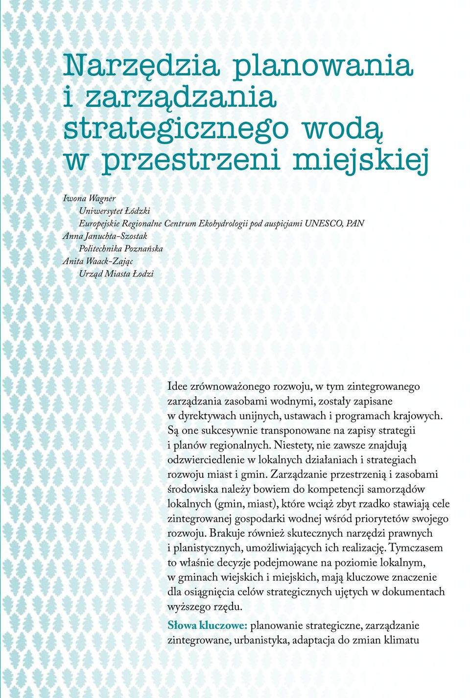 ustawach i programach krajowych. Są one sukcesywnie transponowane na zapisy strategii i planów regionalnych.