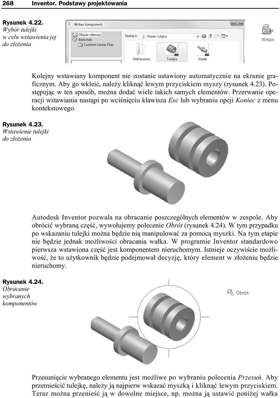 Post puj c w ten sposób, mo na doda wiele takich samych elementów. Przerwanie operacji wstawiania nast pi po wci ni ciu klawisza Esc lub wybraniu opcji Koniec z menu kontekstowego. Rysunek 4.24.