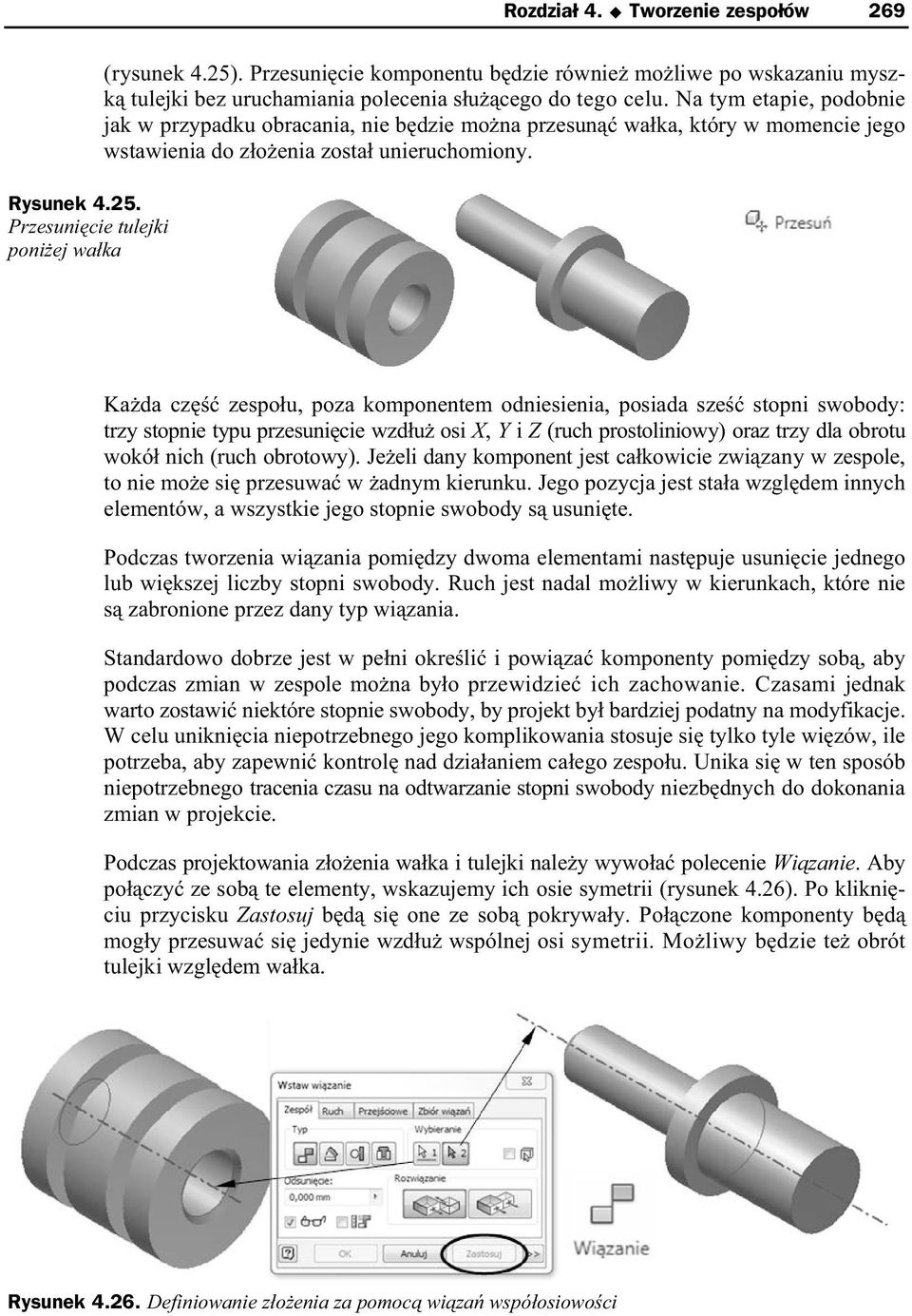 Na tym etapie, podobnie jak w przypadku obracania, nie b dzie mo na przesun wa ka, który w momencie jego wstawienia do z o enia zosta unieruchomiony.