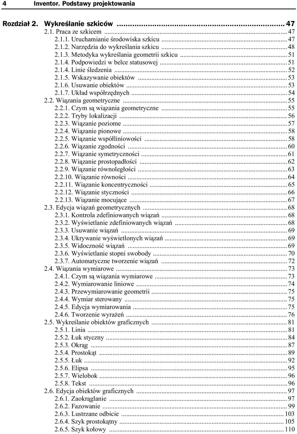 Uk ad wspó rz dnych... 54 2.2. Wi zania geometryczne... 55 2.2.1. Czym s wi zania geometryczne... 55 2.2.2. Tryby lokalizacji... 56 2.2.3. Wi zanie poziome... 57 2.2.4. Wi zanie pionowe... 58 2.2.5. Wi zanie wspó liniowo ci.