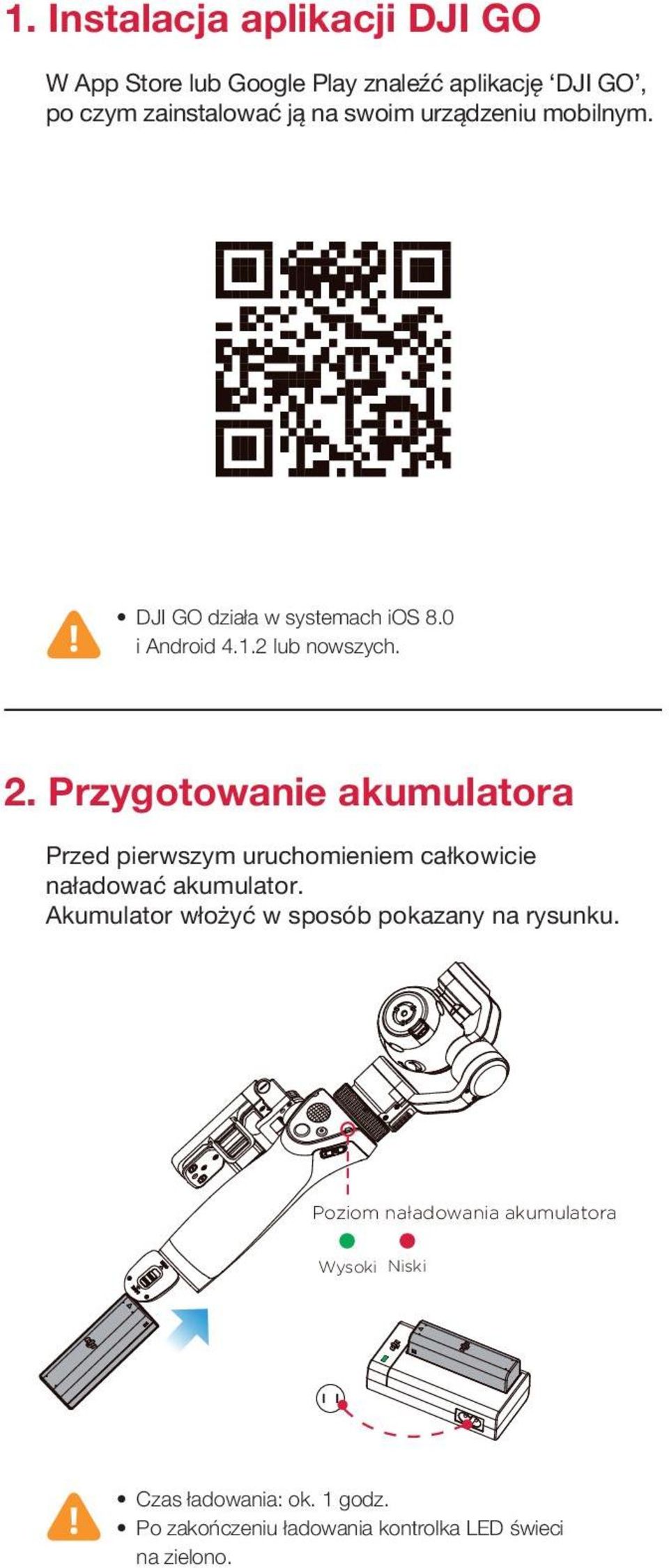 Przygotowanie akumulatora Przed pierwszym uruchomieniem całkowicie naładować akumulator.