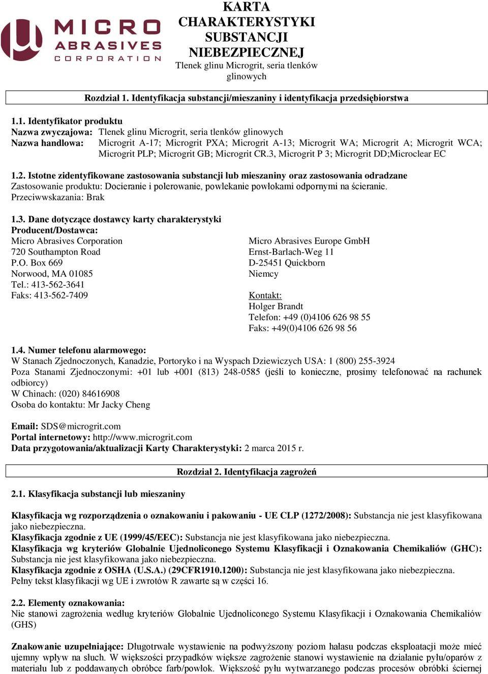 1. Identyfikator produktu Nazwa zwyczajowa: Nazwa handlowa: Microgrit A-17; Microgrit PXA; Microgrit A-13; Microgrit WA; Microgrit A; Microgrit WCA; Microgrit PLP; Microgrit GB; Microgrit CR.