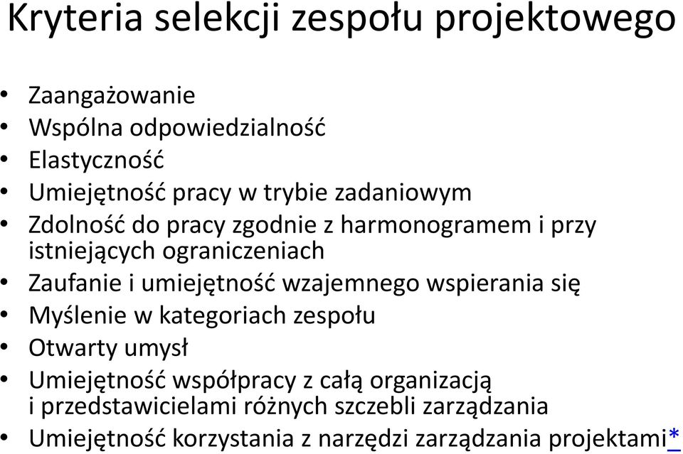 umiejętność wzajemnego wspierania się Myślenie w kategoriach zespołu Otwarty umysł Umiejętność współpracy z całą