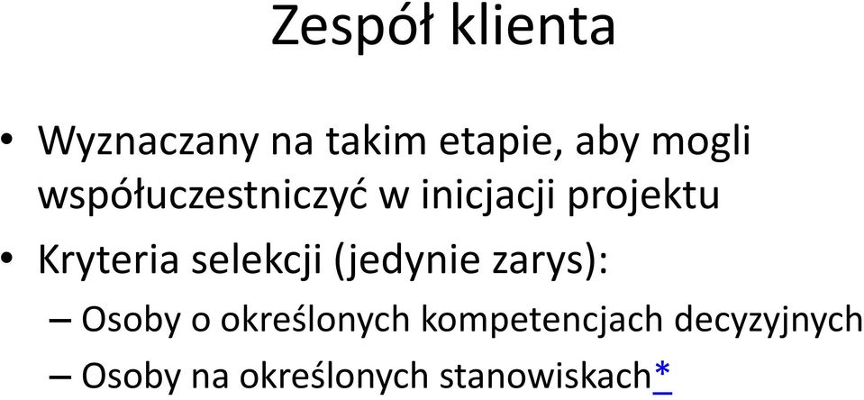 Kryteria selekcji (jedynie zarys): Osoby o