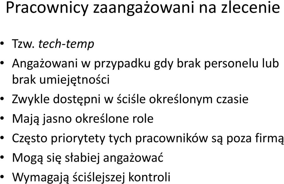 umiejętności Zwykle dostępni w ściśle określonym czasie Mają jasno