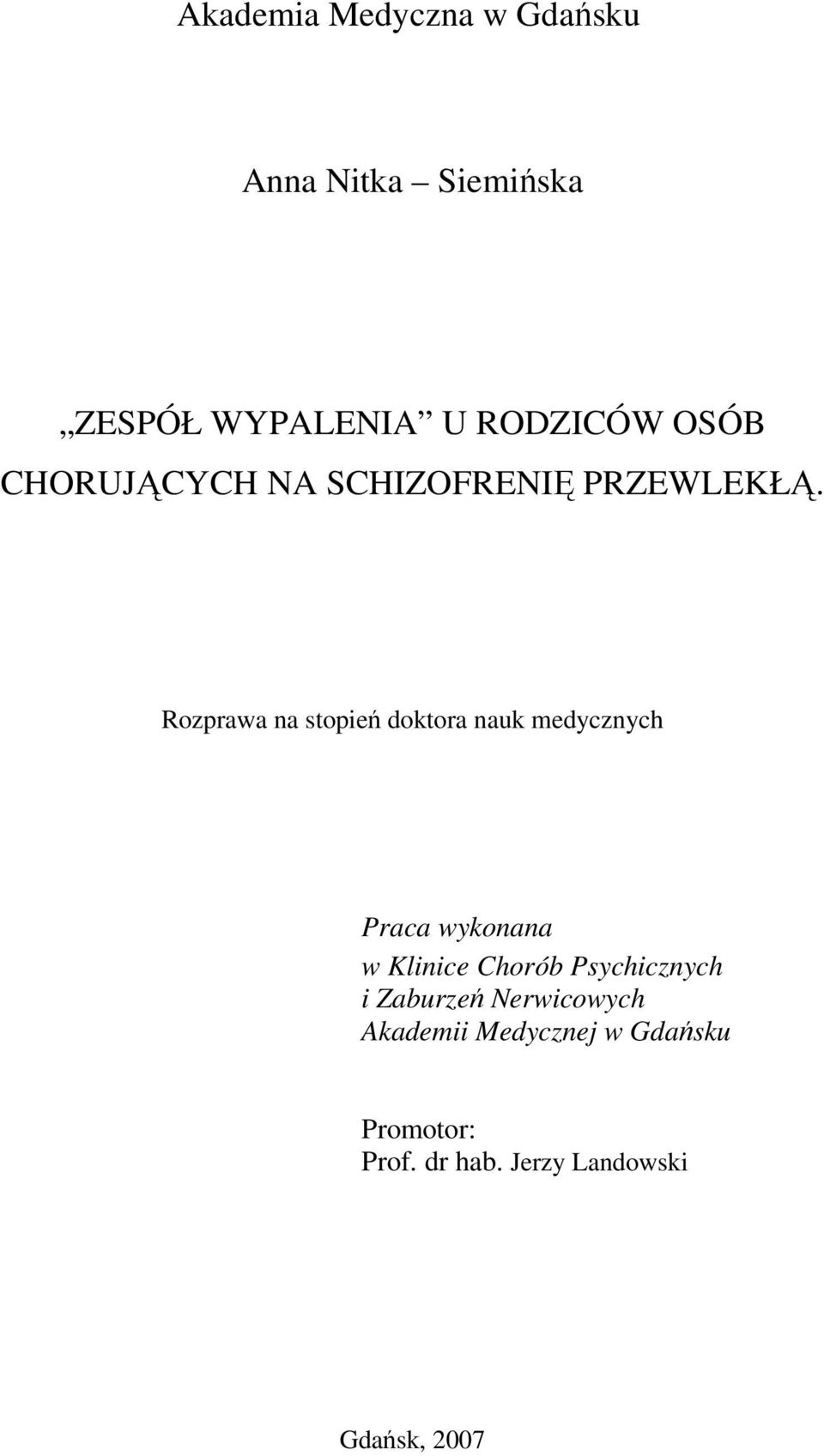 Rozprawa na stopień doktora nauk medycznych Praca wykonana w Klinice Chorób