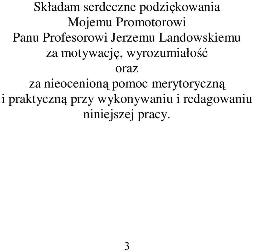 wyrozumiałość oraz za nieocenioną pomoc merytoryczną i