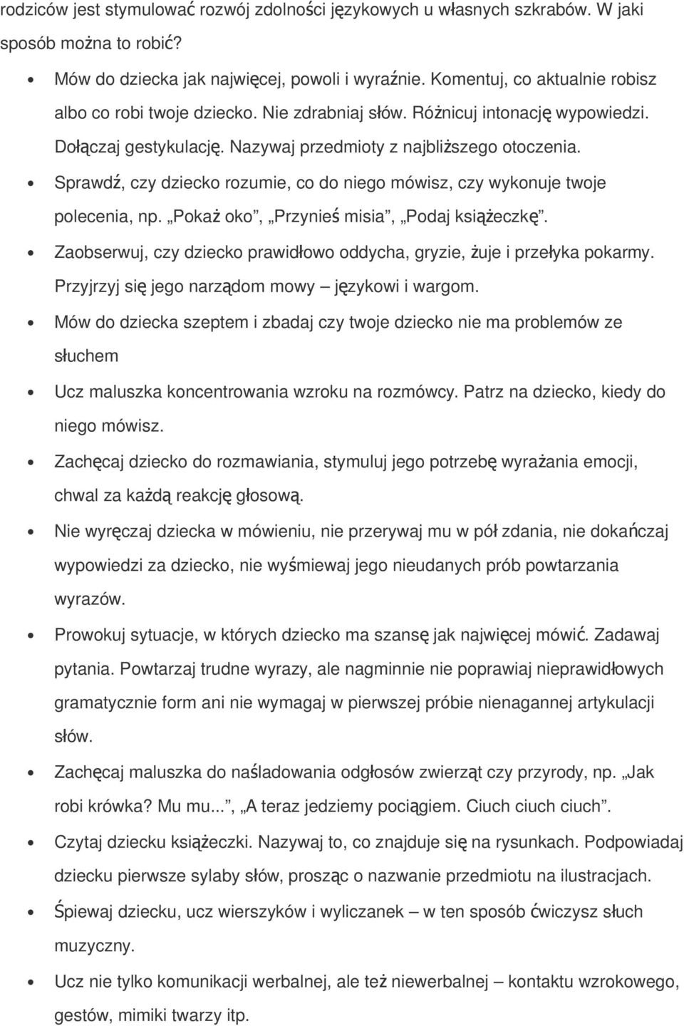 Sprawd ź, czy dziecko rozumie, co do niego mówisz, czy wykonuje twoje polecenia, np. Poka ż oko, Przynie ś misia, Podaj książeczk ę.