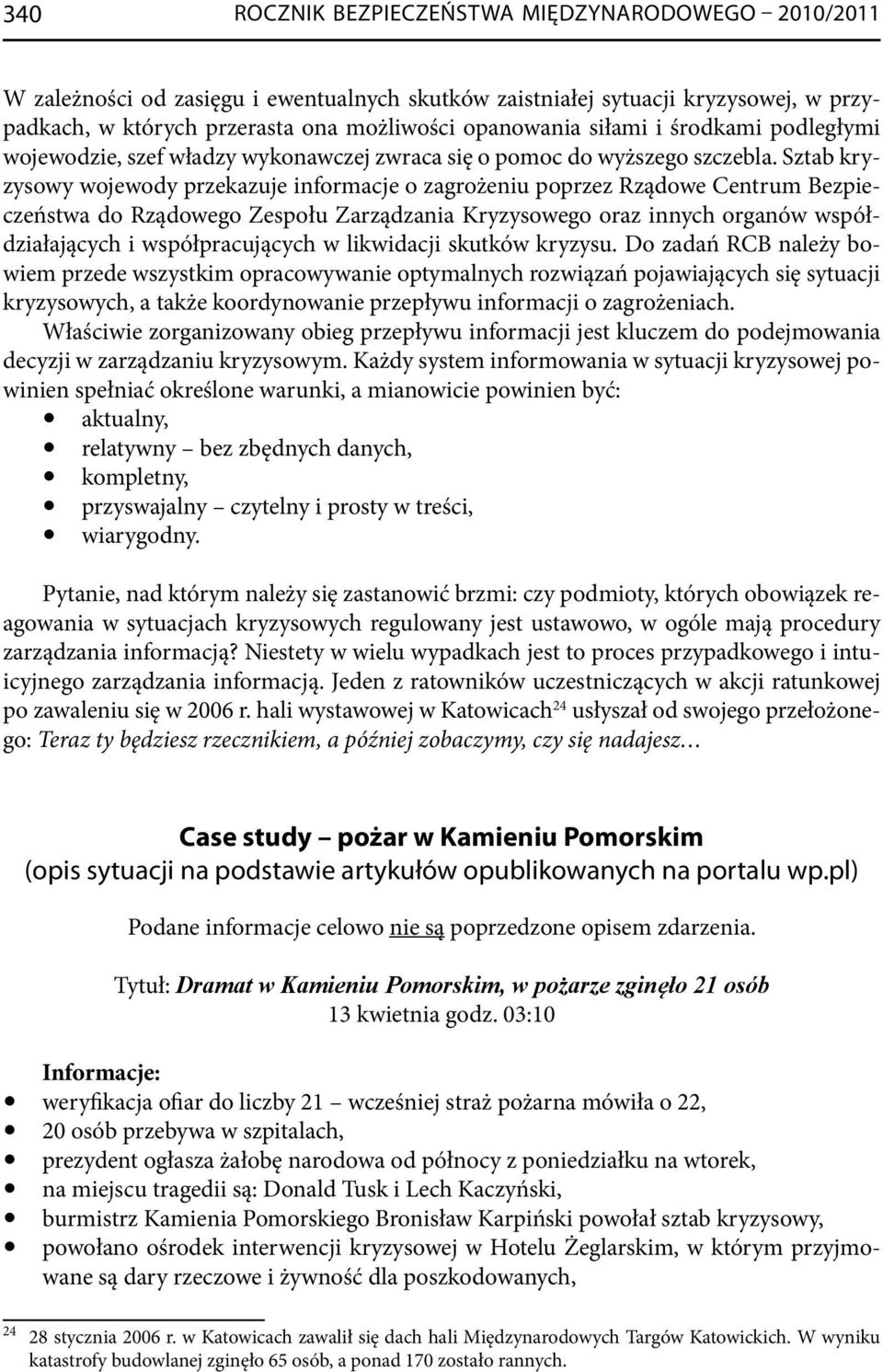 Sztab kryzysowy wojewody przekazuje informacje o zagrożeniu poprzez Rządowe Centrum Bezpieczeństwa do Rządowego Zespołu Zarządzania Kryzysowego oraz innych organów współdziałających i