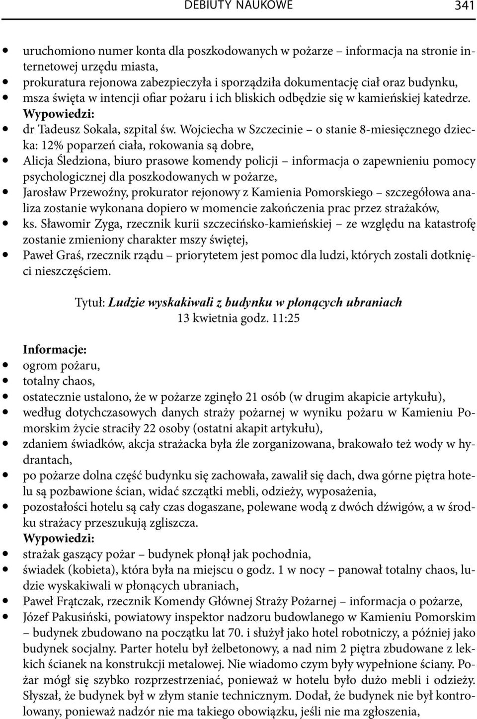 Wojciecha w Szczecinie o stanie 8 -miesięcznego dziecka: 12% poparzeń ciała, rokowania są dobre, Alicja Śledziona, biuro prasowe komendy policji informacja o zapewnieniu pomocy psychologicznej dla