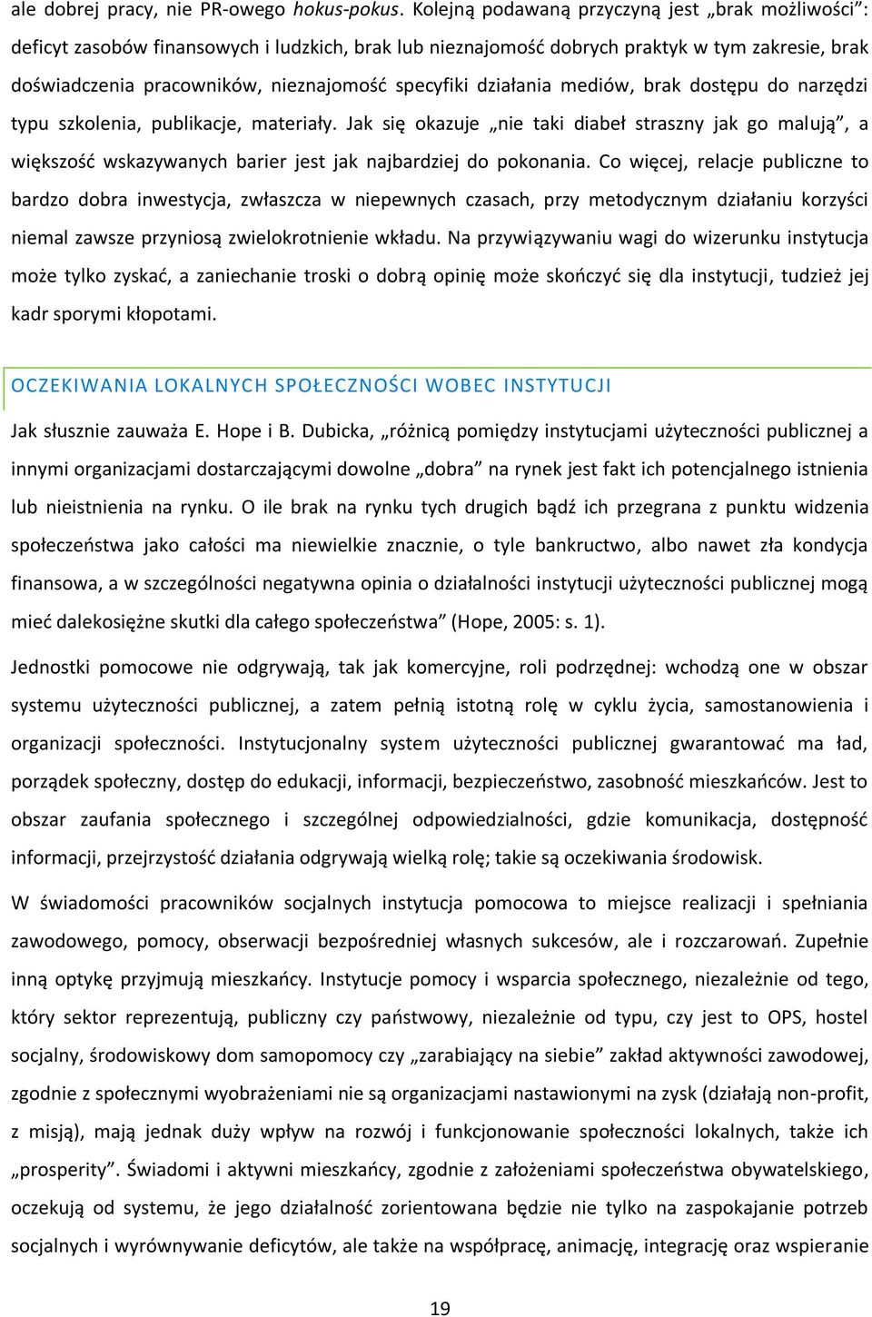 działania mediów, brak dostępu do narzędzi typu szkolenia, publikacje, materiały.