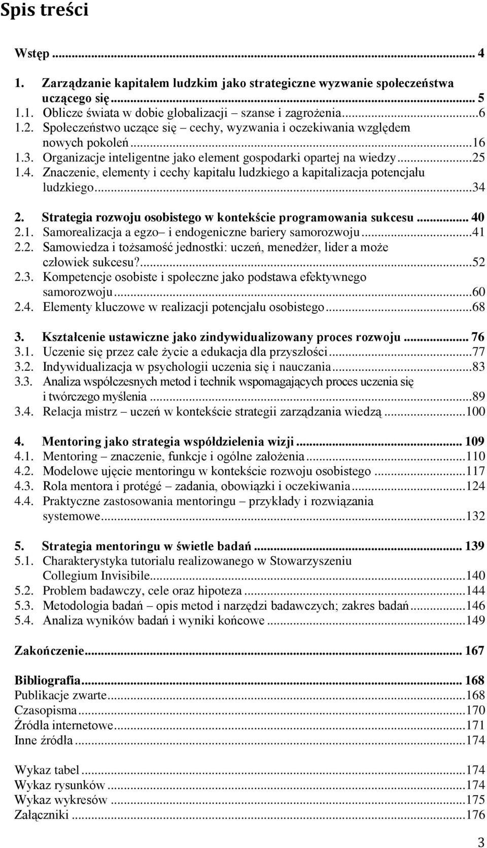 Znaczenie, elementy i cechy kapitału ludzkiego a kapitalizacja potencjału ludzkiego... 34 2. Strategia rozwoju osobistego w kontekście programowania sukcesu... 40 2.1.