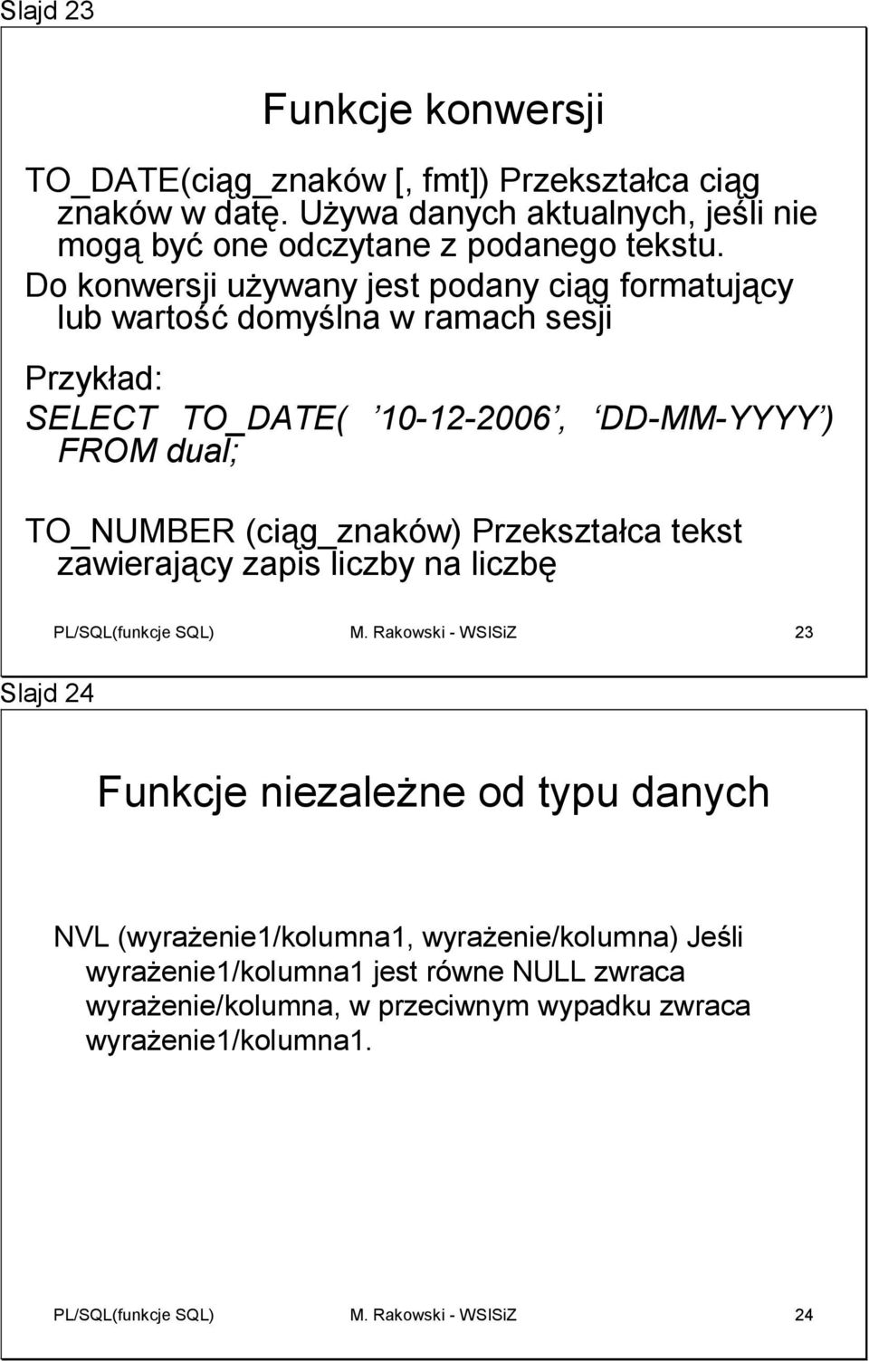 Przekształca tekst zawierający zapis liczby na liczbę PL/SQL(funkcje SQL) M.