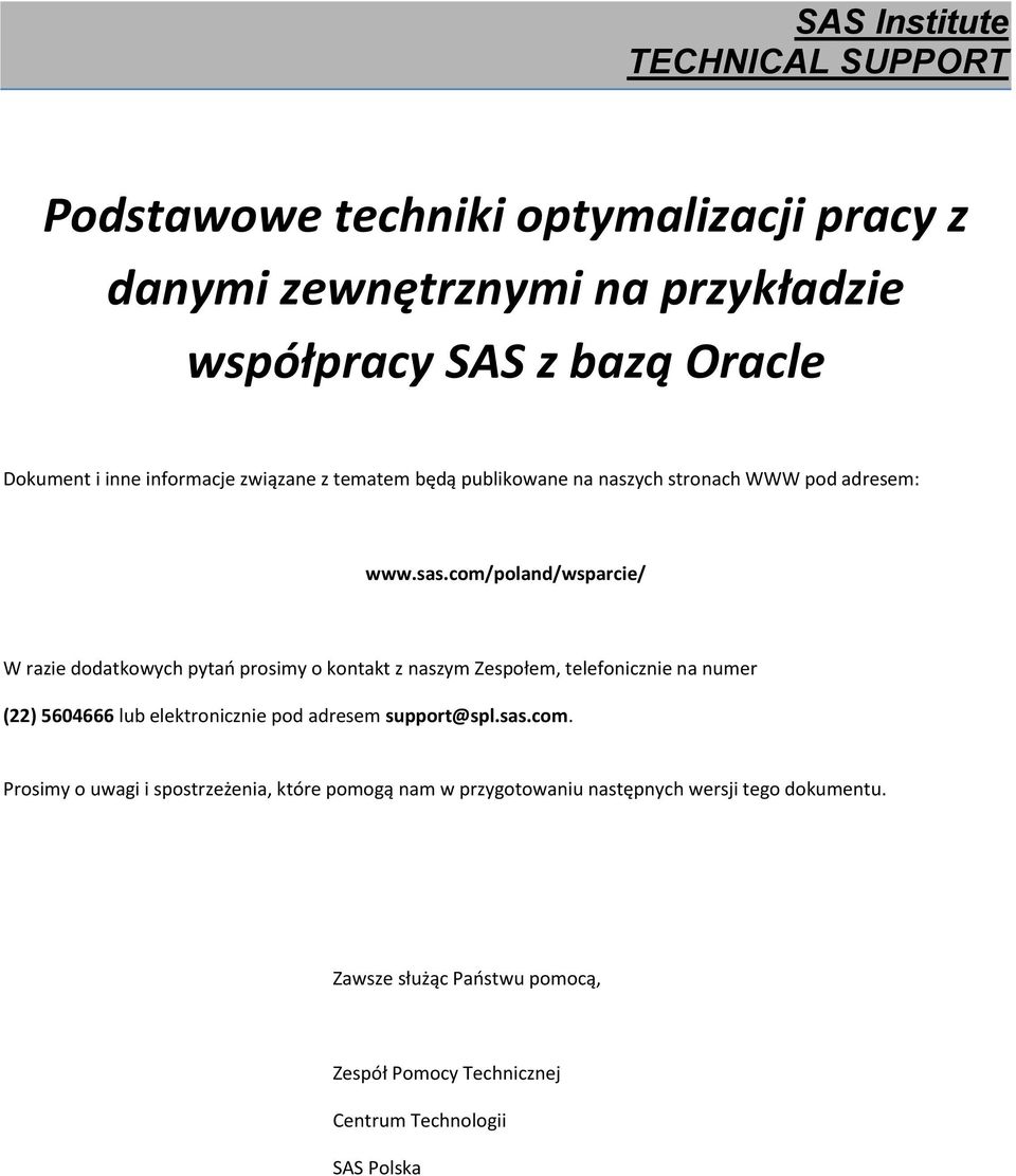 com/poland/wsparcie/ W razie dodatkowych pytao prosimy o kontakt z naszym Zespołem, telefonicznie na numer (22) 5604666 lub elektronicznie pod adresem