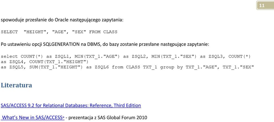 "SEX") as ZSQL3, COUNT(*) as ZSQL4, COUNT(TXT_1."HEIGHT") as ZSQL5, SUM(TXT_1."HEIGHT") as ZSQL6 from CLASS TXT_1 group by TXT_1.