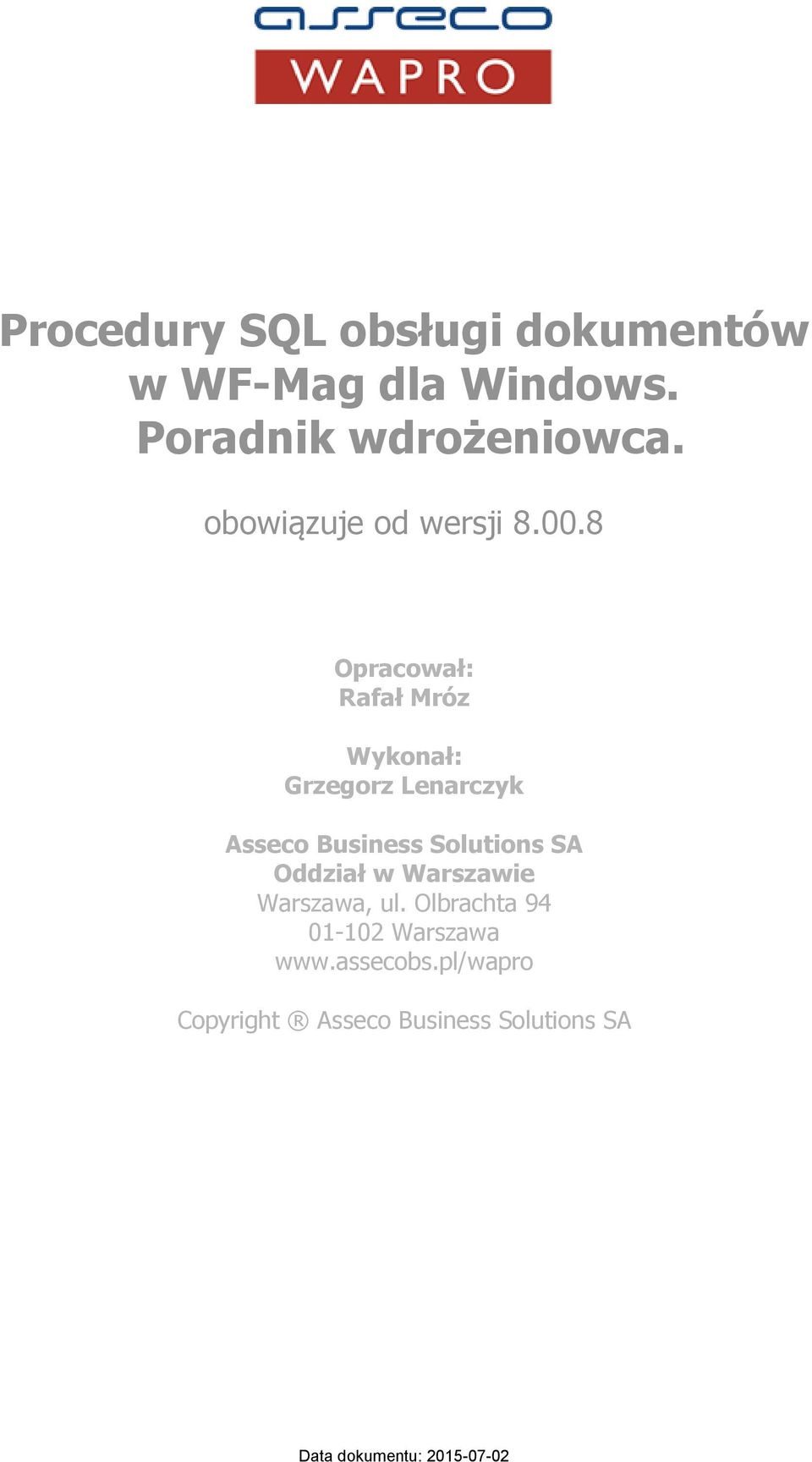 8 Opracował: Rafał Mróz Wykonał: Grzegorz Lenarczyk Asseco Business Solutions SA