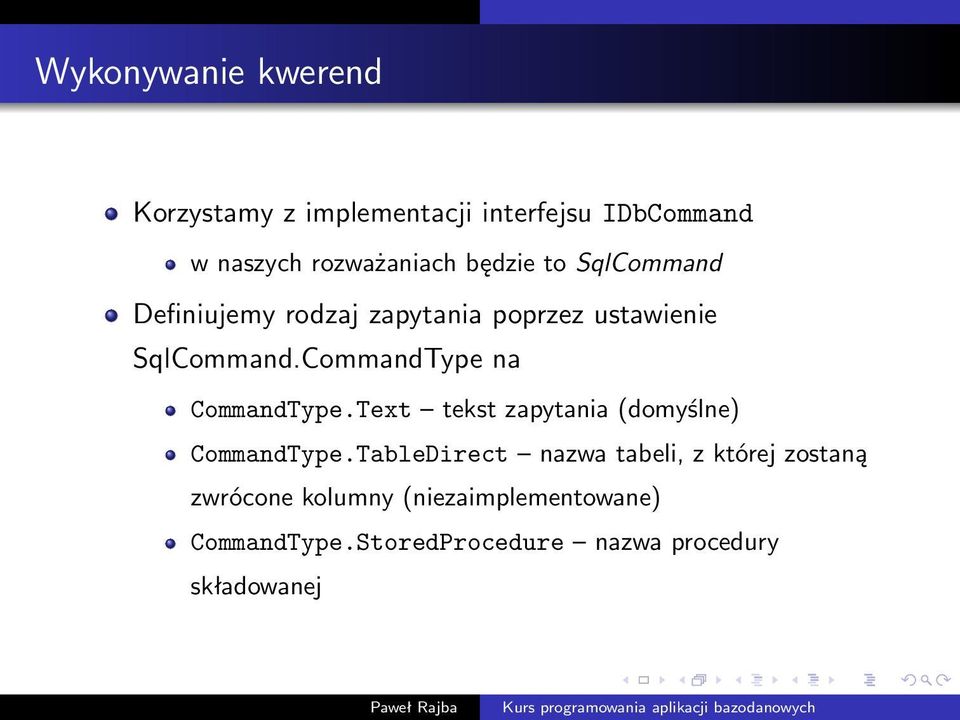 CommandType na CommandType.Text tekst zapytania (domyślne) CommandType.