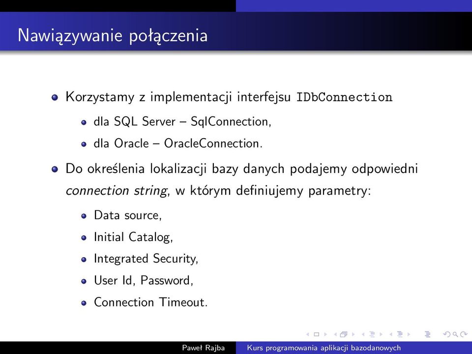 Do określenia lokalizacji bazy danych podajemy odpowiedni connection string, w