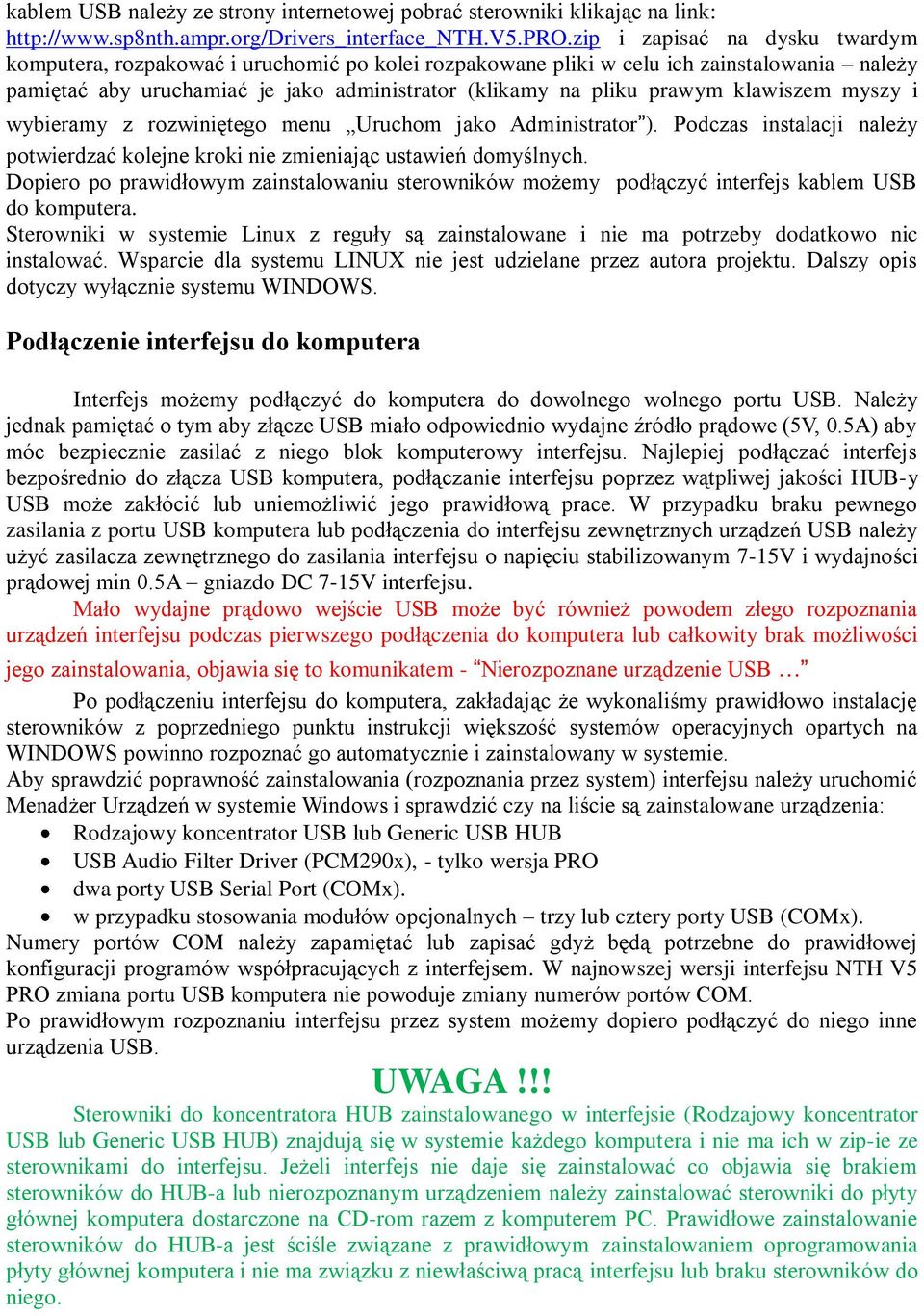 klawiszem myszy i wybieramy z rozwiniętego menu Uruchom jako Administrator ). Podczas instalacji należy potwierdzać kolejne kroki nie zmieniając ustawień domyślnych.