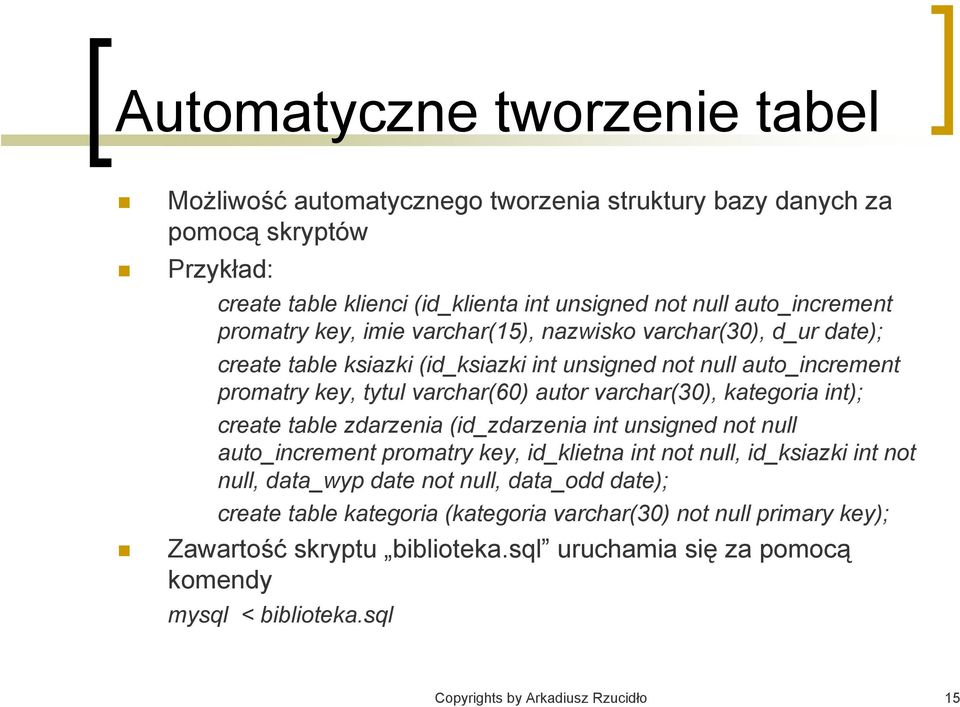 kategoria int); create table zdarzenia (id_zdarzenia int unsigned not null auto_increment promatry key, id_klietna int not null, id_ksiazki int not null, data_wyp date not null, data_odd